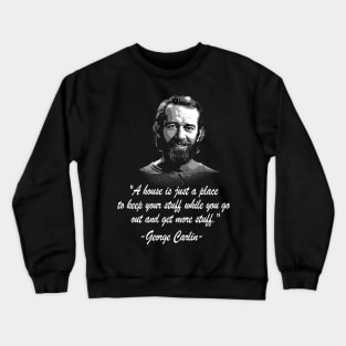 a house is just a place to keep stuff quote Crewneck Sweatshirt